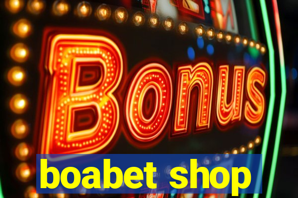 boabet shop